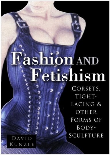 David Kunzle - Fashion and Fetishism, Häftad