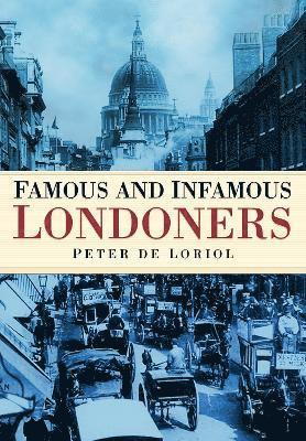 Famous and Infamous Londoners 1