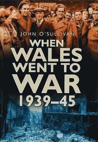 bokomslag When Wales Went to War 1939-45