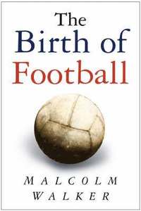 bokomslag The Birth of Football