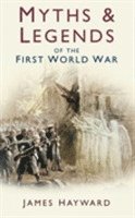 Myths and Legends of the First World War 1