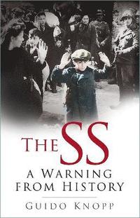 bokomslag The SS: A Warning from History
