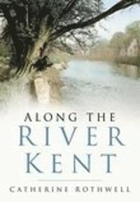 bokomslag Along the River Kent