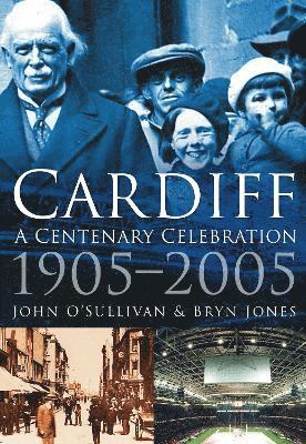 Cardiff: A Centenary Celebration 1905-2005 1