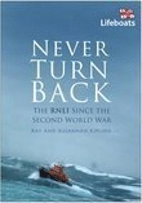 Never Turn Back: The RNLI Since the Second World War 1