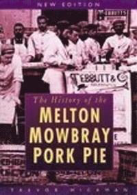 bokomslag The History of Melton Mowbray Pork Pie