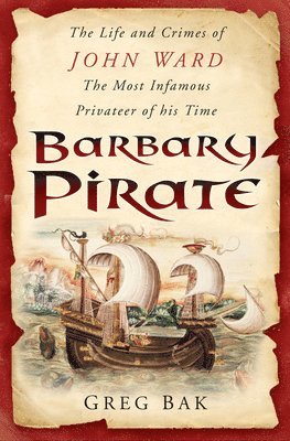 Greg Bak - Barbary Pirate, Inbunden