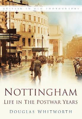 Nottingham: Life in the Postwar Years 1