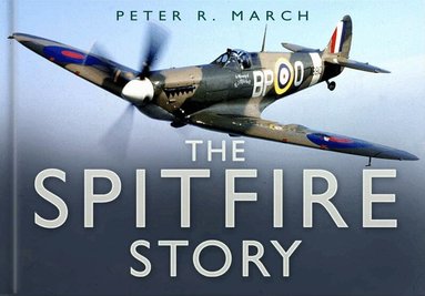 Peter R March - Spitfire Story, Inbunden