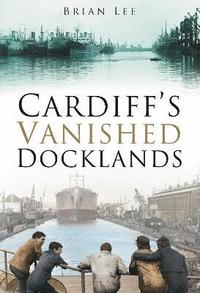 bokomslag Cardiff's Vanished Docklands