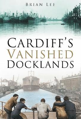 Cardiff's Vanished Docklands 1