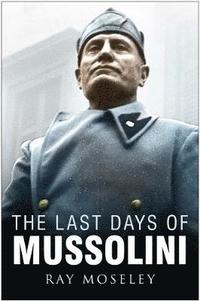 bokomslag The Last Days of Mussolini