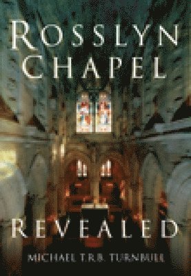 Michael T R B Turnbull, Michael T. R. B. Turnbull - Rosslyn Chapel Revealed, Häftad