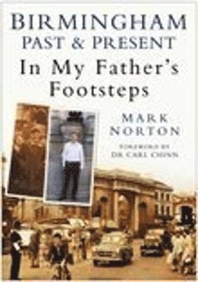 Birmingham Past and Present: In My Father's Footsteps 1