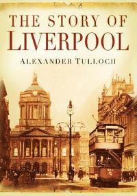 bokomslag The Story of Liverpool