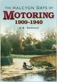 bokomslag The Halcyon Days of Motoring 1900 - 1940