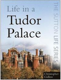 bokomslag Life in a Tudor Palace