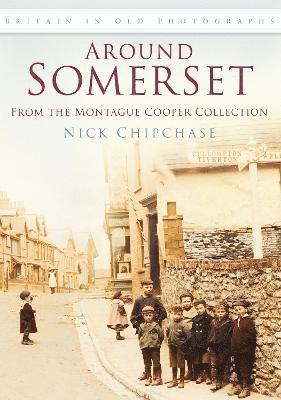 Around Somerset: From the Montague Cooper Collection 1