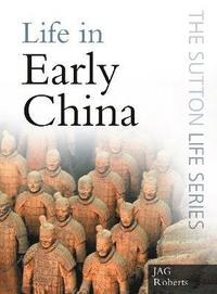 bokomslag Life in Early China: From Beijing Man to the First Emperor