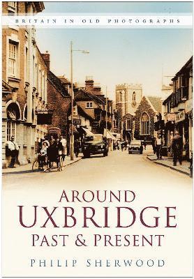 Around Uxbridge Past and Present 1