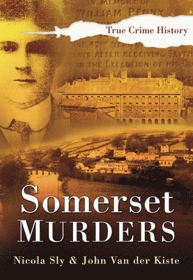Nicola Sly, John van der Kiste, John Van Der Kiste - Somerset Murders, Häftad
