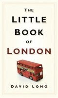 David Long - The Little Book of London, Inbunden