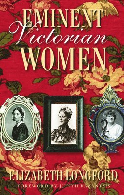 Elizabeth Longford - Eminent Victorian Women, Häftad