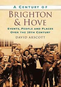 bokomslag A Century of Brighton and Hove