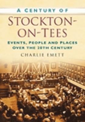 bokomslag A Century of Stockton-on-Tees