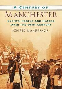 bokomslag A Century of Manchester