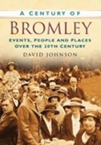 bokomslag A Century of Bromley