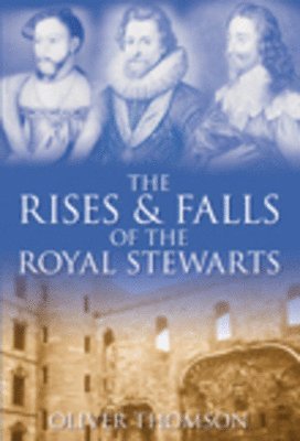 The Rises and Falls of the Royal Stewarts 1