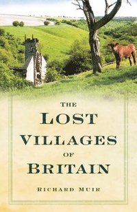 bokomslag The Lost Villages of Britain