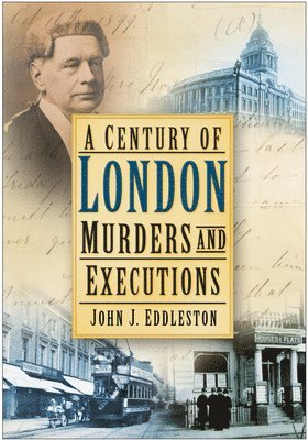A Century of London Murders and Executions 1