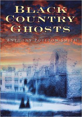 Anthony Poulton-Smith - Black Country Ghosts, Häftad