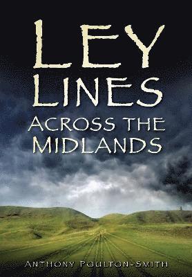 Anthony Poulton-Smith - Ley Lines Across the Midlands, Häftad