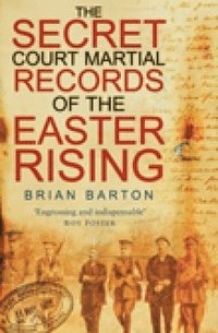 bokomslag The Secret Court Martial Records of the Easter Rising