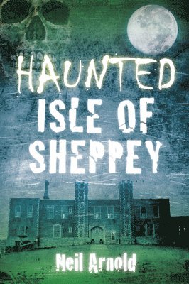 Haunted Isle of Sheppey 1