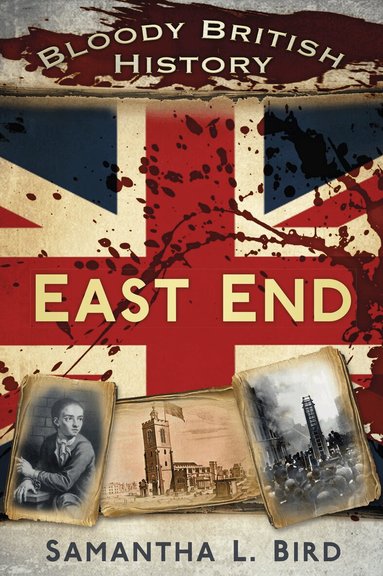 Samantha Bird - Bloody British History: East End, Häftad