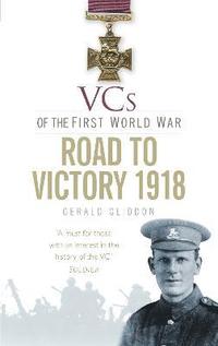 bokomslag VCs of the First World War: Road to Victory 1918