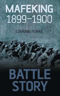 bokomslag Battle Story: Mafeking 1899-1900