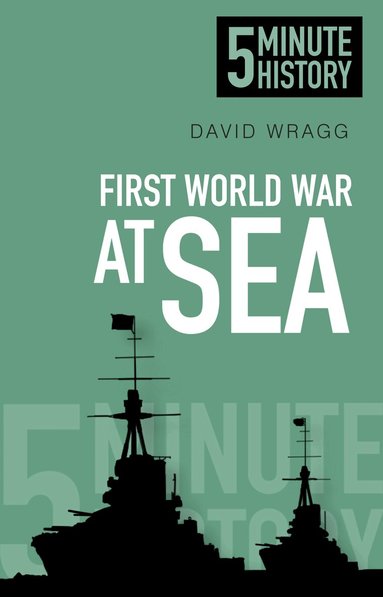 David Wragg - First World War at Sea: 5 Minute History, Häftad