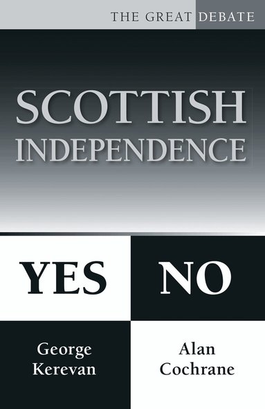 Alan Cochrane, George Kerevan - Scottish Independence: Yes or No, Häftad