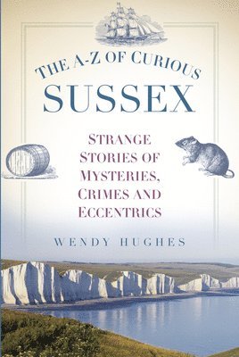 Wendy Hughes - A-Z of Curious Sussex, Häftad