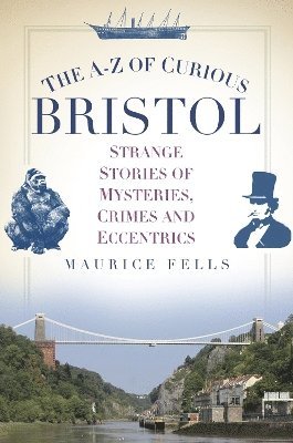 Maurice Fells - A-Z of Curious Bristol, Häftad