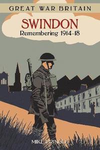 bokomslag Great War Britain Swindon: Remembering 1914-18