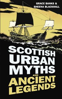 bokomslag Scottish Urban Myths and Ancient Legends