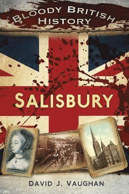 bokomslag Bloody British History: Salisbury