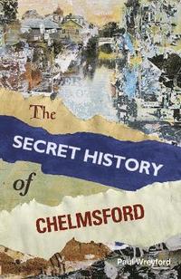bokomslag The Secret History of Chelmsford
