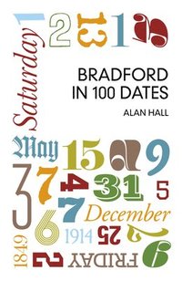bokomslag Bradford in 100 Dates
